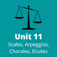 Unit 11 Scales, Arpeggios, Chorales, Etudes
